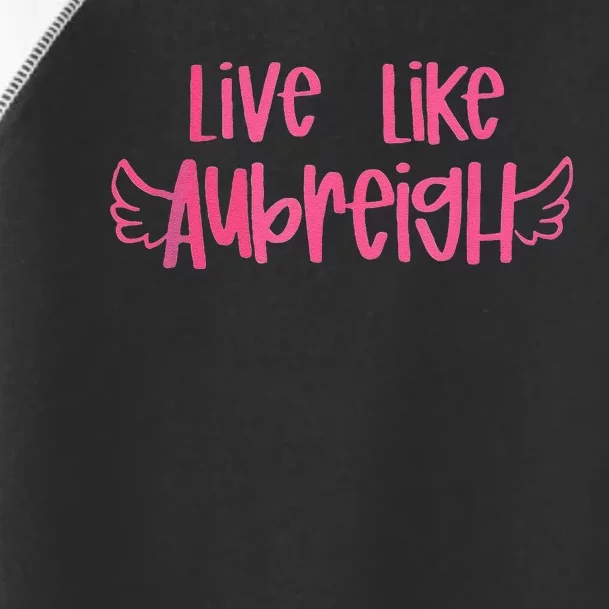 Live Like Aubreigh Gift Toddler Fine Jersey T-Shirt