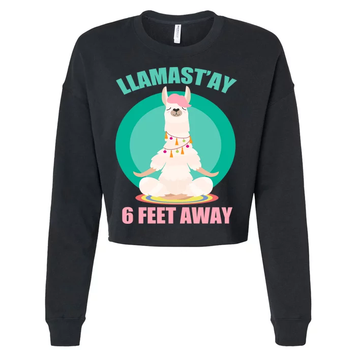 Llamast'ay 6 Feet Away Funny Social Distancing Cropped Pullover Crew