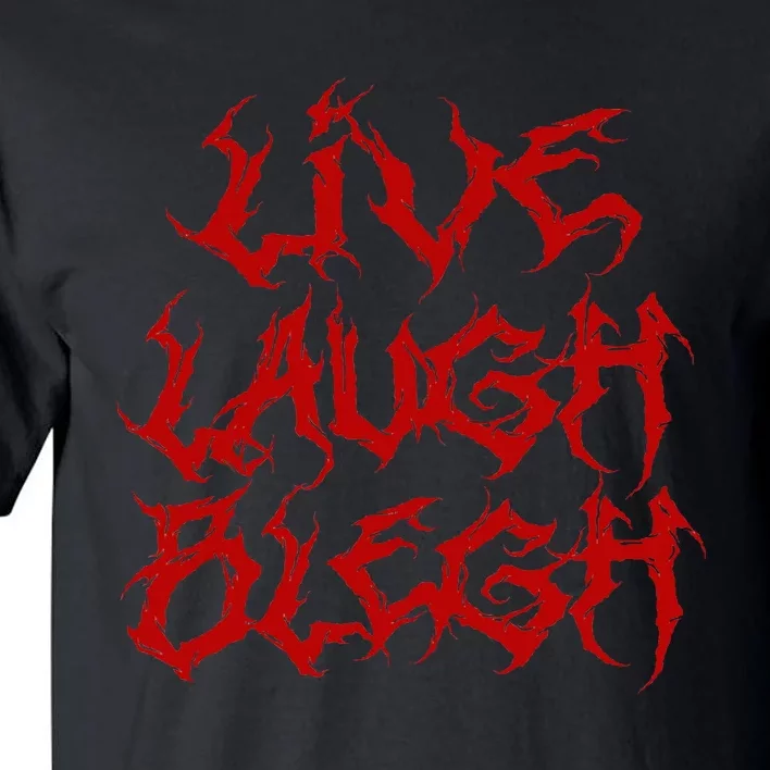 Live Laugh Blegh Funny Heavy Metal Band Parody Moshpit Tall T-Shirt