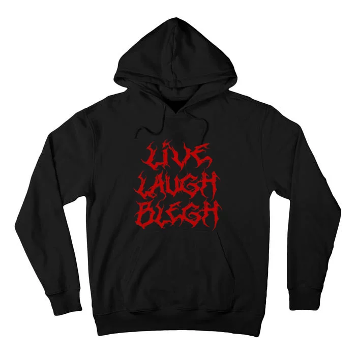 Live Laugh Blegh Funny Heavy Metal Band Parody Moshpit Tall Hoodie