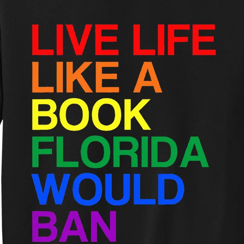 Live Like Book In Florida. L.Gbtq Rainbow Tall Sweatshirt