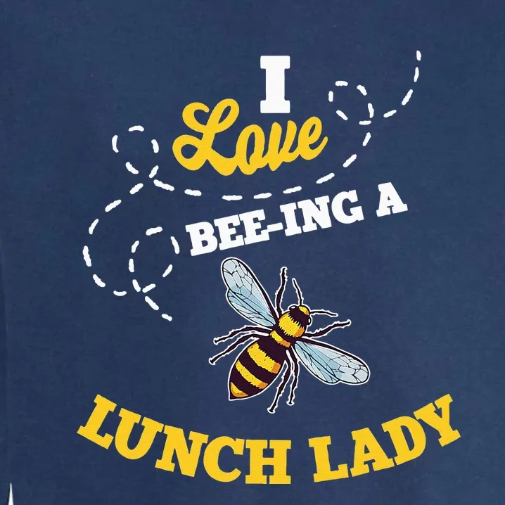 Lunch Lady Bee Lover Cafeteria School Food Service Crew Garment-Dyed Sweatshirt