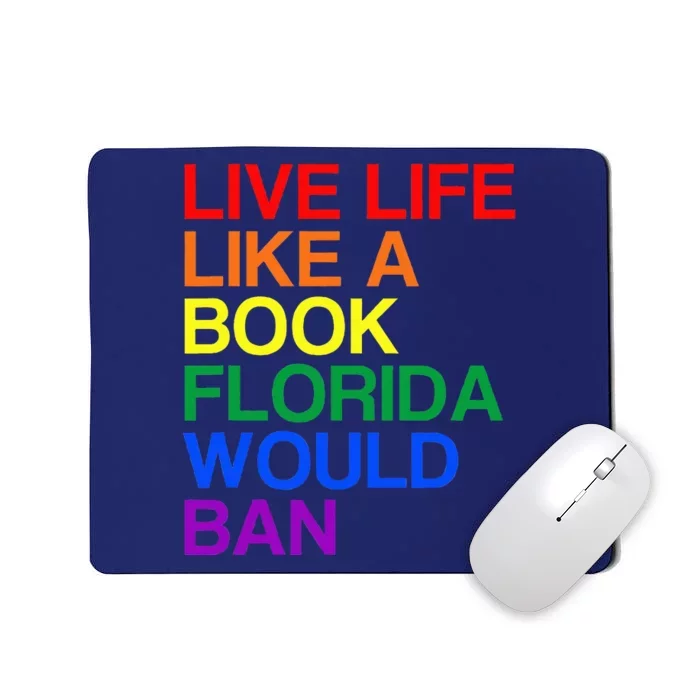 Live Like Book In Florida. Lgbtq Rainbow Gift Lgbtqia Pride Mousepad