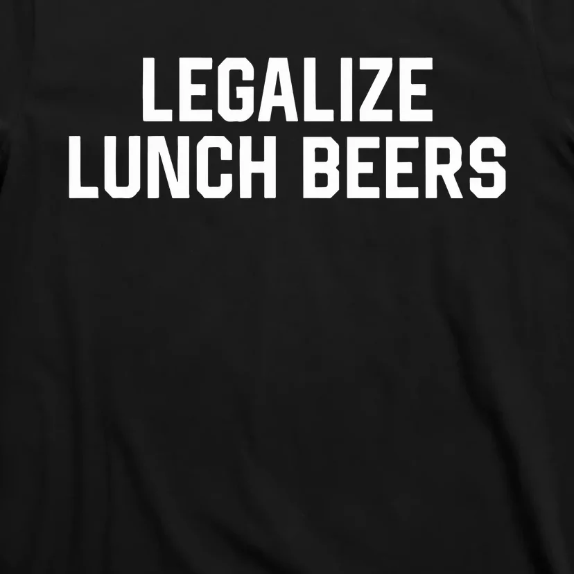 Legalize Lunch Beers T-Shirt