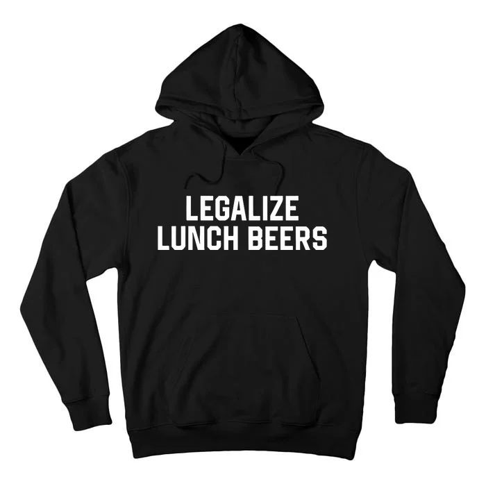 Legalize Lunch Beers Tall Hoodie