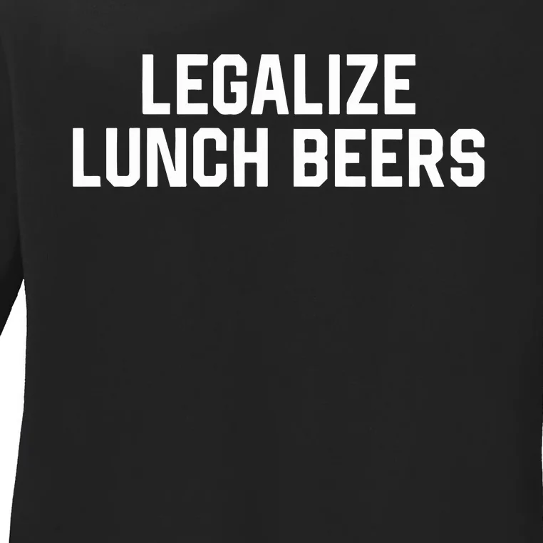 Legalize Lunch Beers Ladies Long Sleeve Shirt