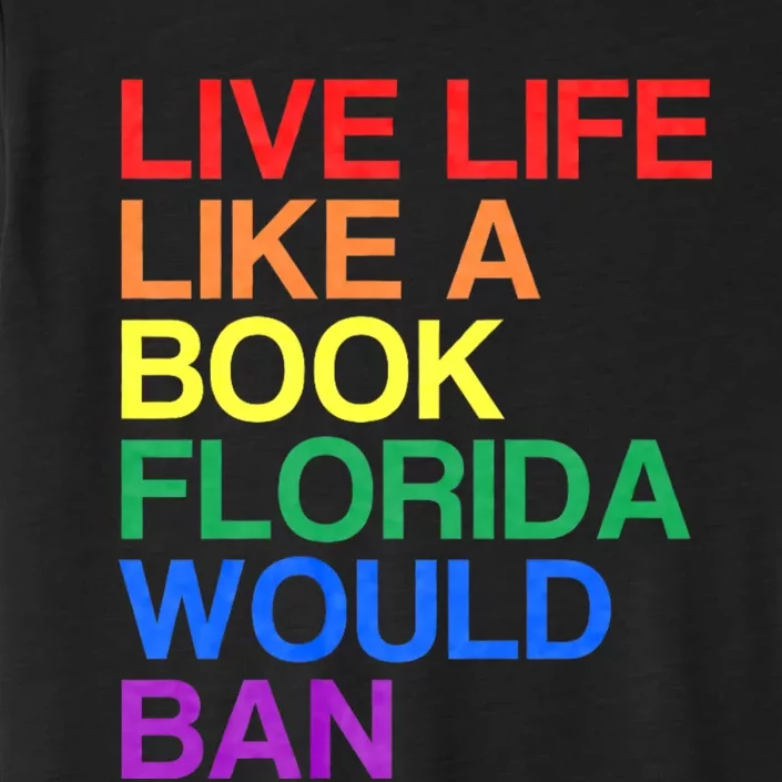 Live Like Book In Florida. Lgbtq Rainbow Gift Lgbtqia Pride ChromaSoft Performance T-Shirt