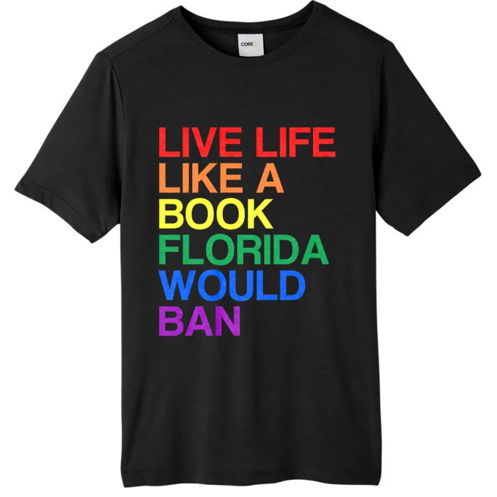 Live Like Book In Florida. Lgbtq Rainbow Gift Lgbtqia Pride ChromaSoft Performance T-Shirt