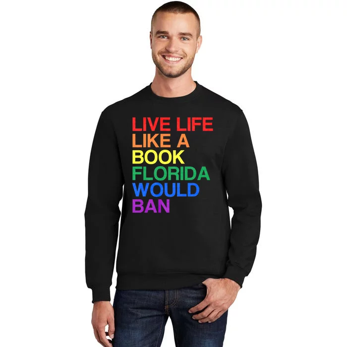 Live Like Book In Florida. Lgbtq Rainbow Gift Lgbtqia Pride Tall Sweatshirt