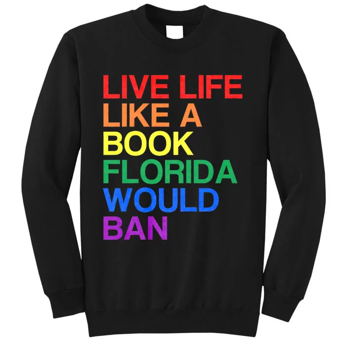 Live Like Book In Florida. Lgbtq Rainbow Gift Lgbtqia Pride Tall Sweatshirt