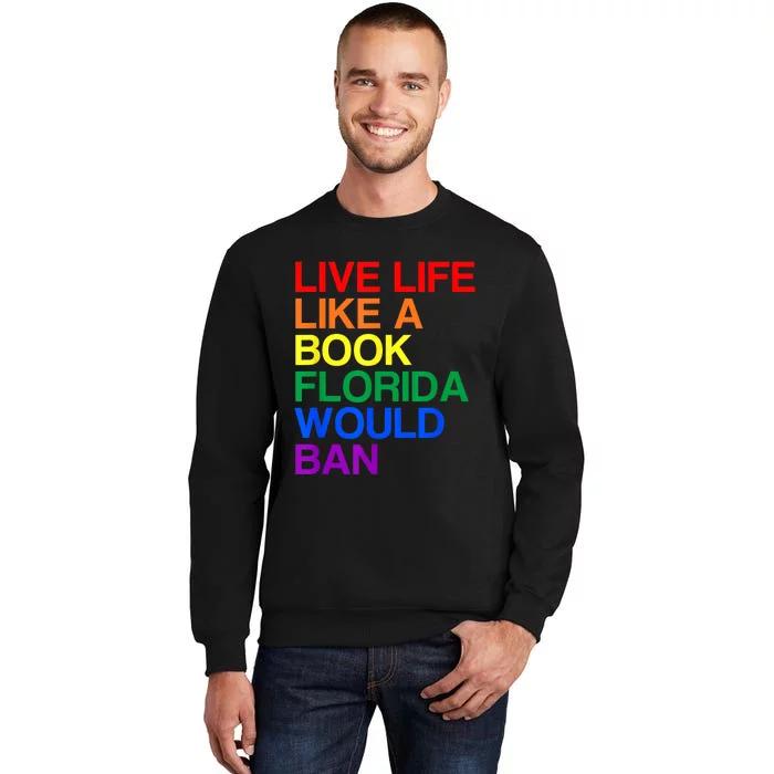 Live Like Book In Florida. Lgbtq Rainbow Gift Lgbtqia Pride Tall Sweatshirt