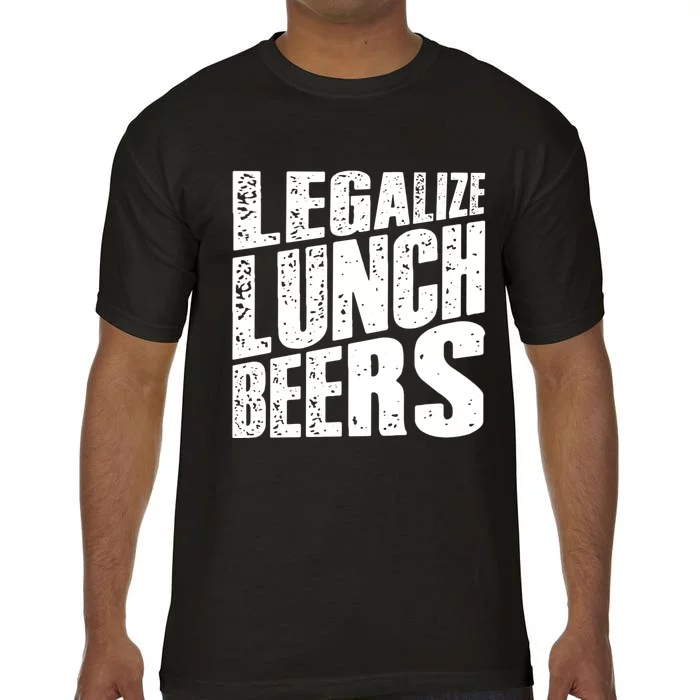 Legalize Lunch Beers Funny Quote Comfort Colors T-Shirt