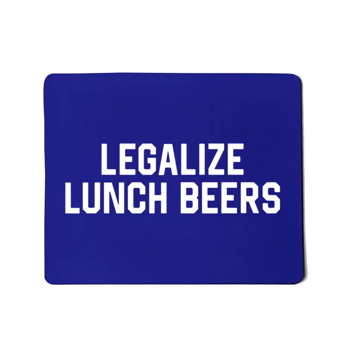 Legalize Lunch Beers Funny Quote Mousepad