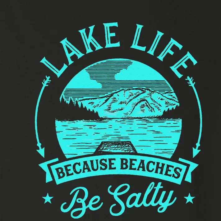 Lake Life Because Beaches Be Salty Toddler Long Sleeve Shirt