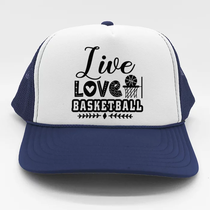 Live Love Basketball Gift For Basketball Fan Team Sport Bball Trucker Hat