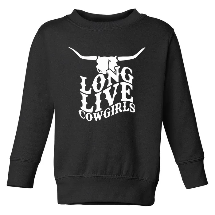 Long Live Cowgirls Toddler Sweatshirt