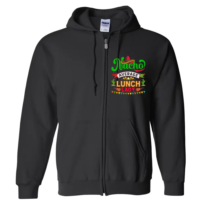 Lunch Lady Cinco De Mayo T Full Zip Hoodie