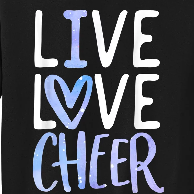 Live Love Cheer Girl Cheerleading Cheerleader Women Cheer Tall Sweatshirt