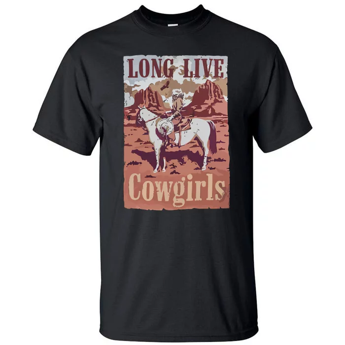 Long Live Cowgirls Howdy Rodeo Western Country Southern The Tall T-Shirt