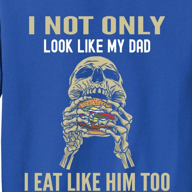 Look Like Dad Eat Like Dad Father Son Family Resemblance Gift Sweatshirt