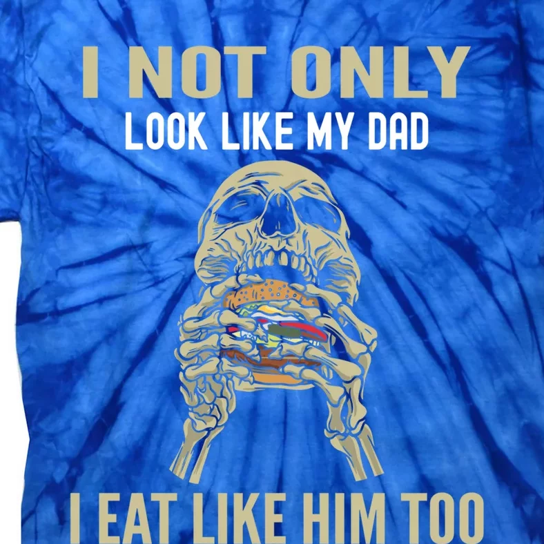 Look Like Dad Eat Like Dad Father Son Family Resemblance Gift Tie-Dye T-Shirt