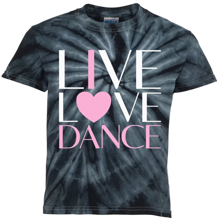 Live Love Dance I Love Dance Ballet Gift Kids Tie-Dye T-Shirt