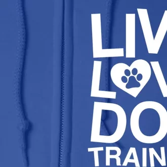 Live Love Dog Training Funny Service Dog Trainer Gift Full Zip Hoodie