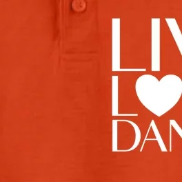 Live Love Dance I Love Dance Ballerina Ballet Gift Dry Zone Grid Performance Polo