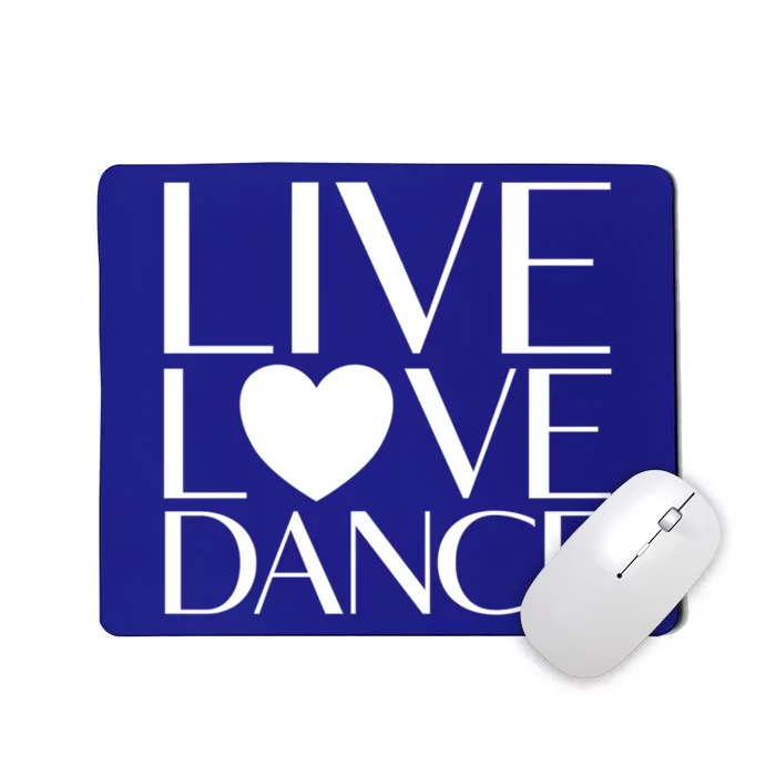 Live Love Dance I Love Dance Ballerina Ballet Gift Mousepad