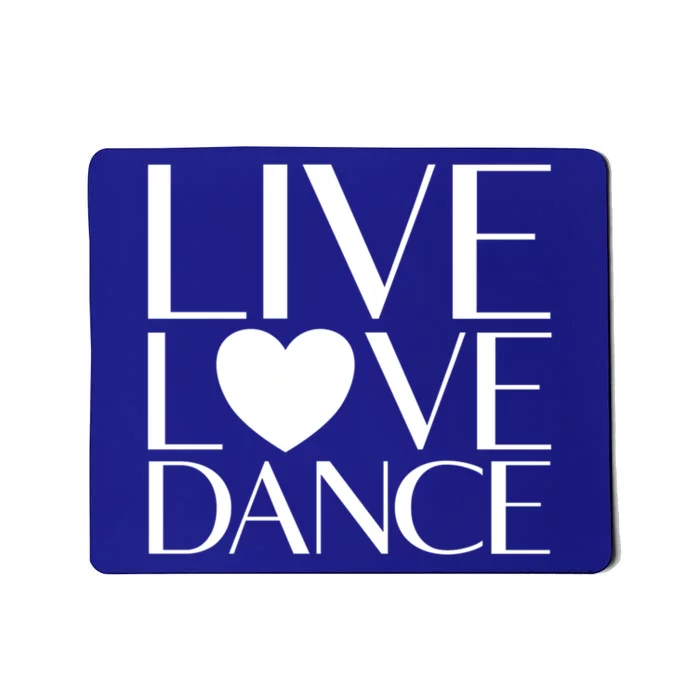 Live Love Dance I Love Dance Ballerina Ballet Gift Mousepad