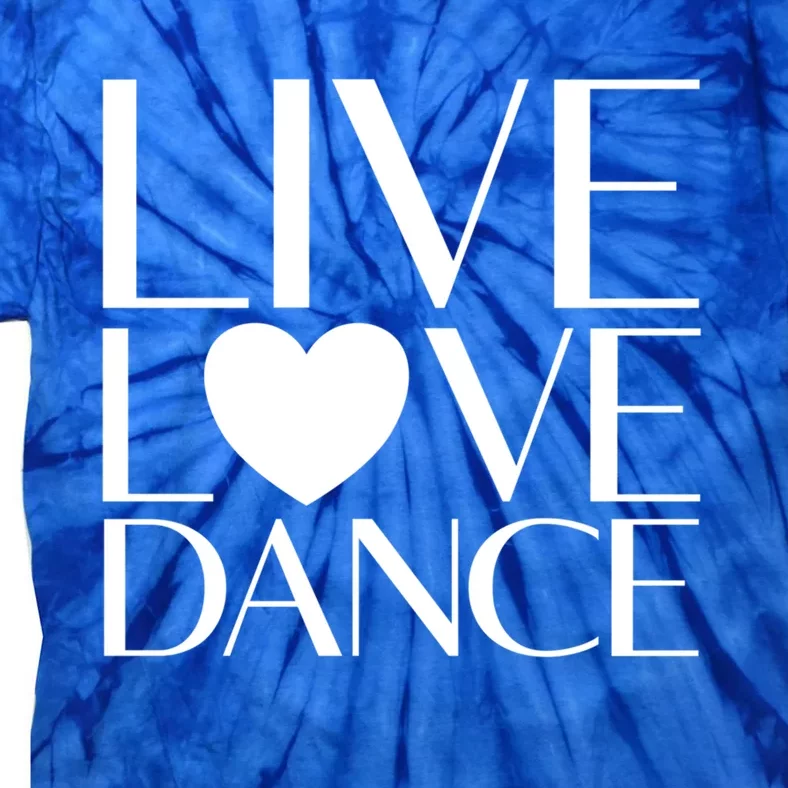 Live Love Dance I Love Dance Ballerina Ballet Gift Tie-Dye T-Shirt