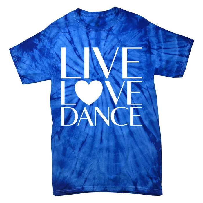 Live Love Dance I Love Dance Ballerina Ballet Gift Tie-Dye T-Shirt