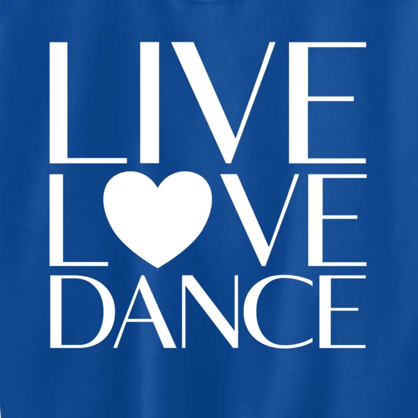 Live Love Dance I Love Dance Ballerina Ballet Gift Kids Sweatshirt