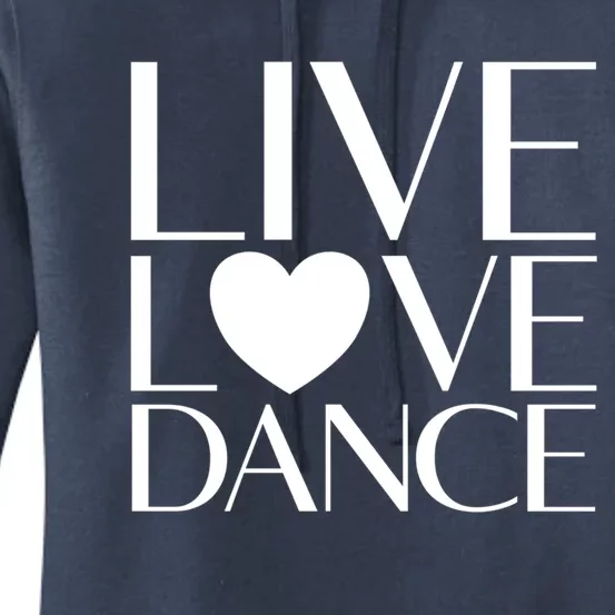 Live Love Dance I Love Dance Ballerina Ballet Gift Women's Pullover Hoodie