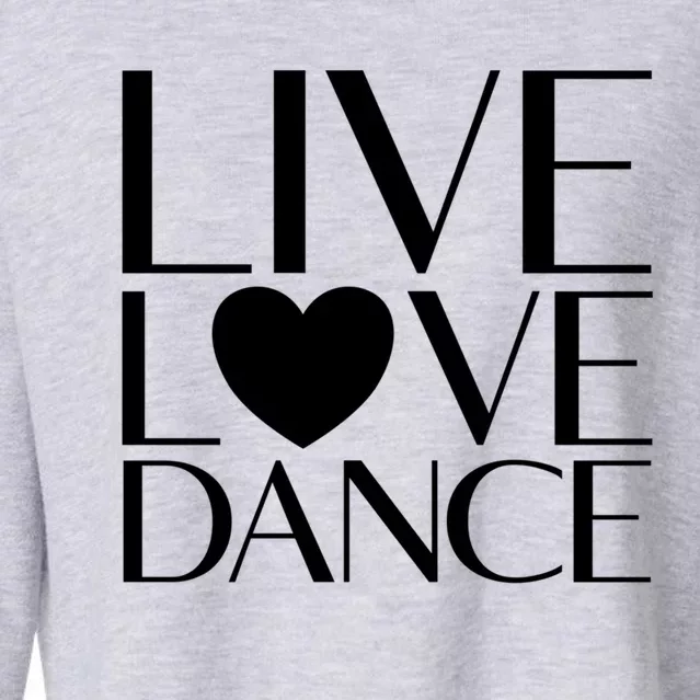 Live Love Dance I Love Dance Ballerina Ballet Gift Cropped Pullover Crew