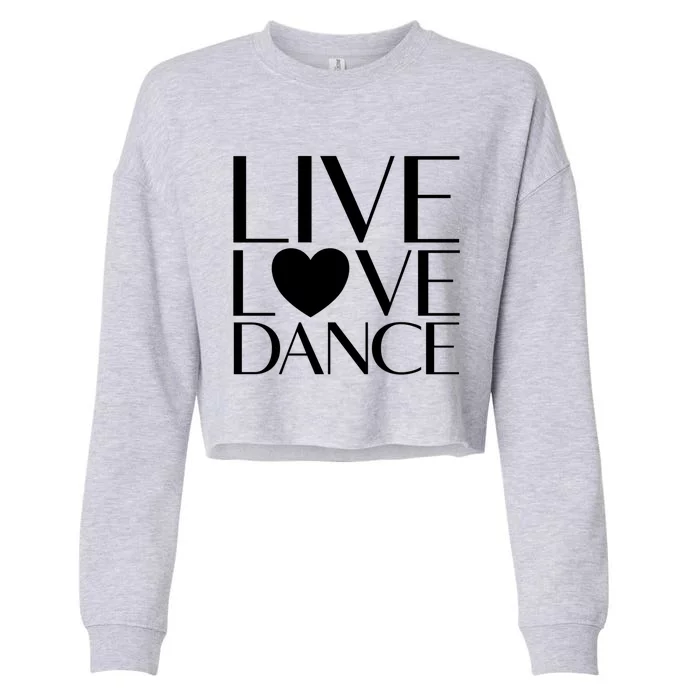 Live Love Dance I Love Dance Ballerina Ballet Gift Cropped Pullover Crew