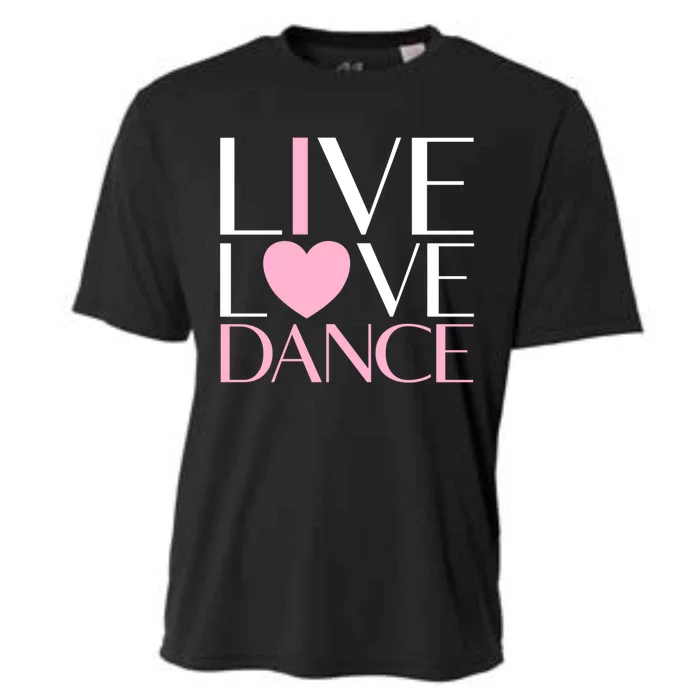 Live Love Dance I Love Dance Ballerina Ballet Gift Cooling Performance Crew T-Shirt