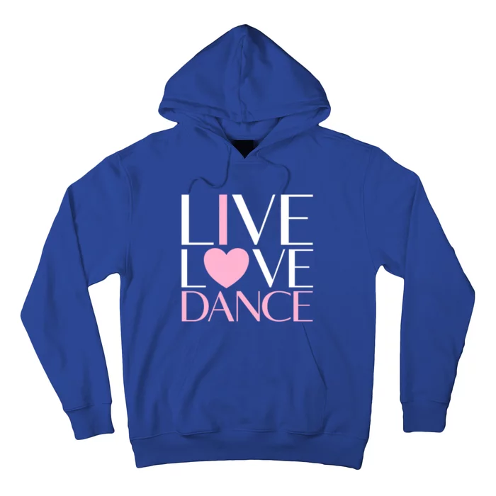 Live Love Dance I Love Dance Ballerina Ballet Gift Hoodie