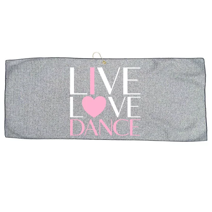 Live Love Dance I Love Dance Ballerina Ballet Gift Large Microfiber Waffle Golf Towel