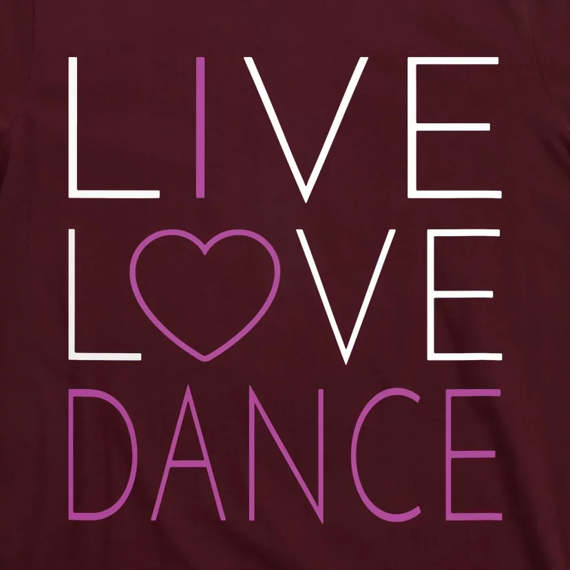 Live Love Dance I Love Dance T-Shirt