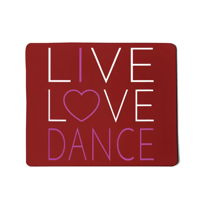 Live Love Dance I Love Dance Mousepad