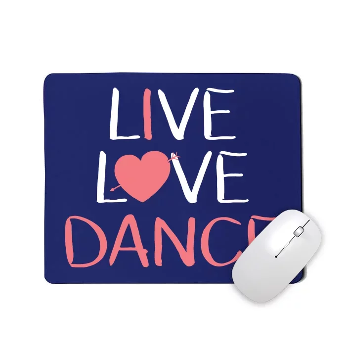 Live Love Dance Girl Cute Dancer Lover Gift Mousepad