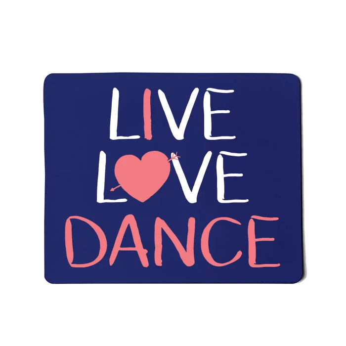 Live Love Dance Girl Cute Dancer Lover Gift Mousepad