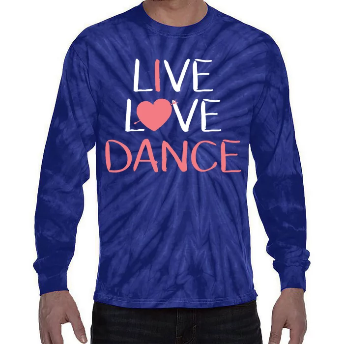 Live Love Dance Girl Cute Dancer Lover Gift Tie-Dye Long Sleeve Shirt