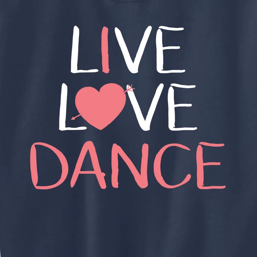 Live Love Dance Girl Cute Dancer Lover Gift Kids Sweatshirt