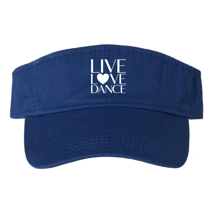 Live Love Dance I Love Dance Ballerina Ballet Gift Cool Gift Valucap Bio-Washed Visor