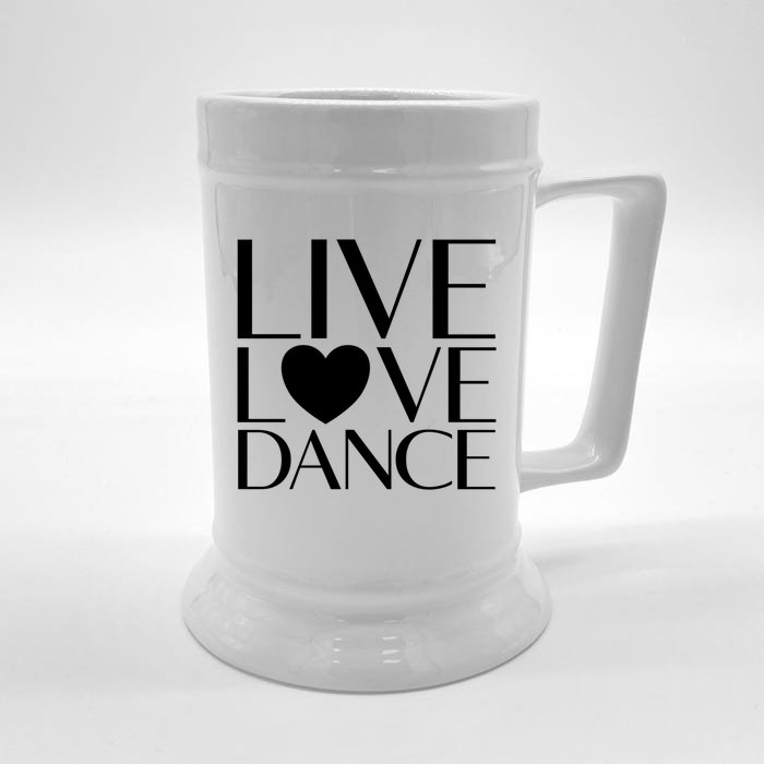 Live Love Dance I Love Dance Ballerina Ballet Gift Cool Gift Front & Back Beer Stein