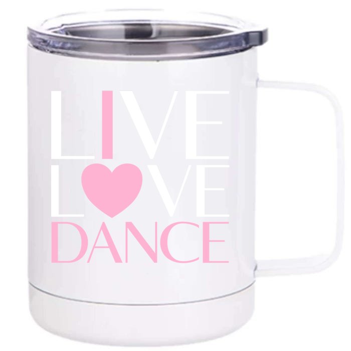 Live Love Dance I Love Dance Ballerina Ballet Gift Cool Gift Front & Back 12oz Stainless Steel Tumbler Cup