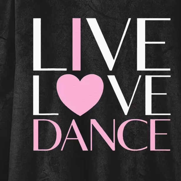 Live Love Dance I Love Dance Ballerina Ballet Gift For Girl Hooded Wearable Blanket