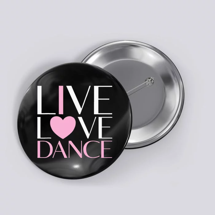 Live Love Dance I Love Dance Ballerina Ballet Gift For Girl Button